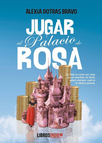 Jugar Al Palacio De Rosa, De Dotras Bravo, Alexia. Editorial Libros Indie, Tapa Blanda En Español