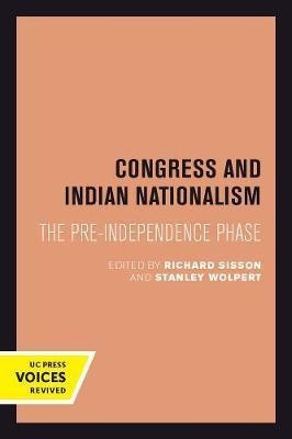Congress And Indian Nationalism : The Pre-independence Ph...
