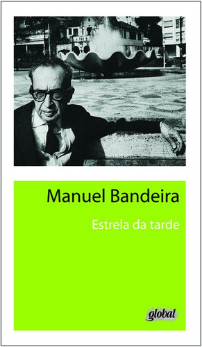 Estrela da tarde, de Bandeira, Manuel. Série Manuel Bandeira Editora Grupo Editorial Global, capa mole em português, 2012