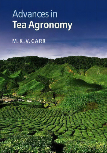 Advances In Tea Agronomy, De M. K. V. Carr. Editorial Cambridge University Press, Tapa Dura En Inglés