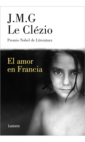 El amor en Francia: 0.0, de J.M.G. Le Clézio. Serie 0.0, vol. 1.0. Editorial Lumen, tapa blanda, edición 1.0 en español, 2023