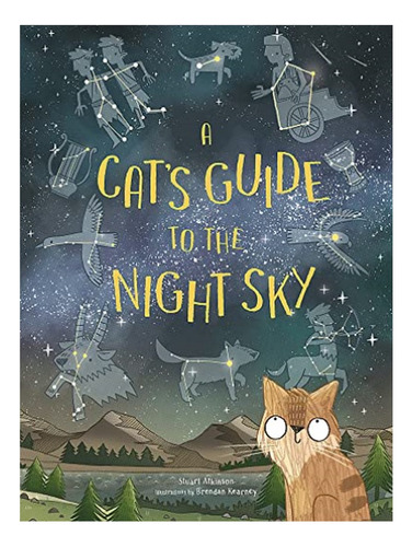 A Cat's Guide To The Night Sky - Stuart Atkinson. Eb07