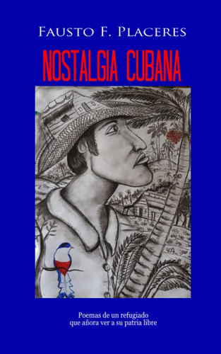 Libro: Nostalgia Cubana: Poemas De Un Refugiado Que Añora Ve
