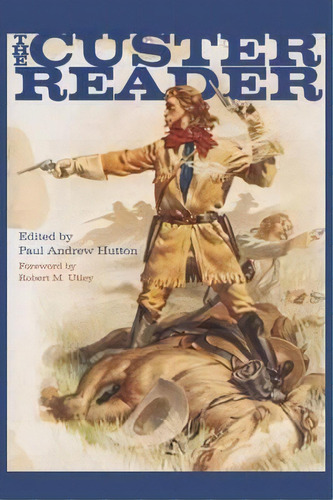 The Custer Reader, De Paul Andrew Hutton. Editorial University Oklahoma Press, Tapa Blanda En Inglés
