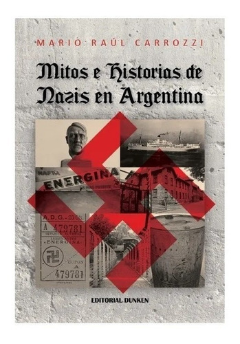 Mitos E Historias Nazis En Argentina - Mario Carrozzi Nue