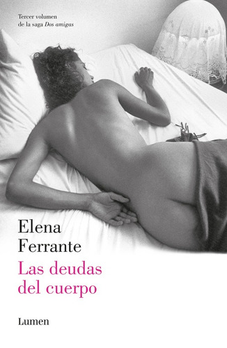Las deudas del cuerpo ( Dos amigas 3 ), de Ferrante, Elena. Serie Narrativa Editorial Lumen, tapa blanda en español, 2017