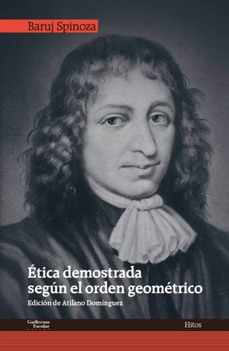 Etica Demostrada Sugun El Orden Geometrico, De Baruj Spinoza. Editorial Guillermo Escolar En Español
