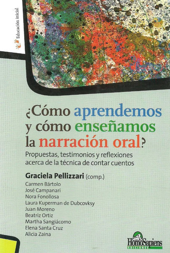 Como Aprendemos Y Como Enseñamos La Narracion Oral, De Pellizzari, Pat Y Guido  Indij. Editorial Homosapiens, Tapa Blanda En Español