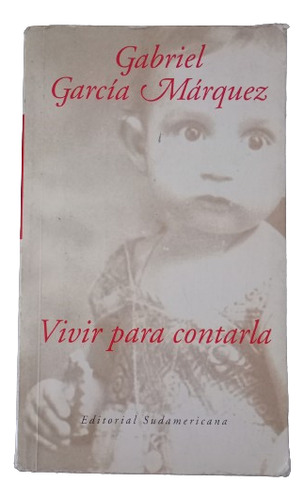 Libro Vivir Para Contarla. Gabriel García Márquez 