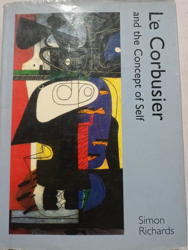 Le Corbusier And The Concept Of Self Simón Richards Inglés 