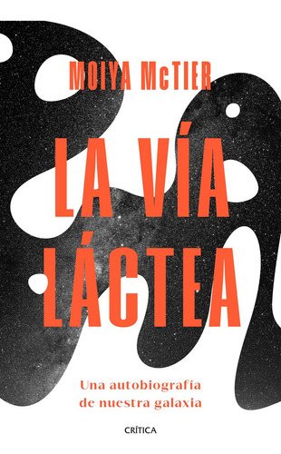 La Vía Láctea: No aplica, de McTier, Moiya. Serie No aplica, vol. No aplica. Editorial Crítica, tapa pasta blanda, edición 1 en español, 2023