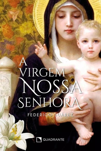 A virgem Nossa Senhora, de Suárez, Federico. Quadrante Editora, capa mole em português, 2003