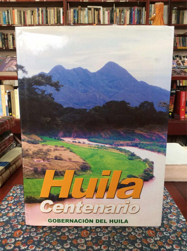 Huila Centenario Fotografía Cultura Geografía Historia