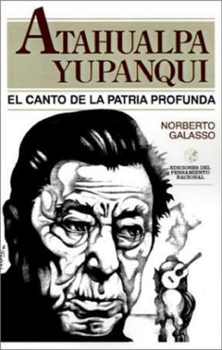 Atahualpa Yupanqui El Canto De La Patria Profunda