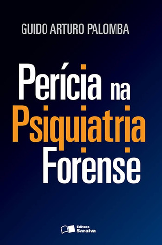 Perícia na psiquiatria forense - 1ª edição de 2016, de Palomba, Guido Arturo. Editorial Saraiva Educação S. A., capa mole em português, 2016