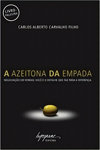 Azeitona Da Empada, A Negociacao Em Vendas, De Carlos Alberto Carvalho Filho. Editora Integrare Em Português