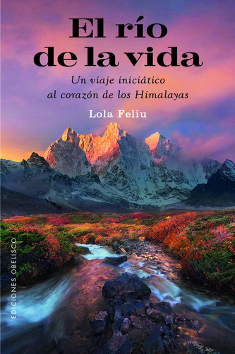 El Rio De La Vida, De Feliu Rius, Lola. Editorial Ediciones Obelisco S.l., Tapa Blanda En Español