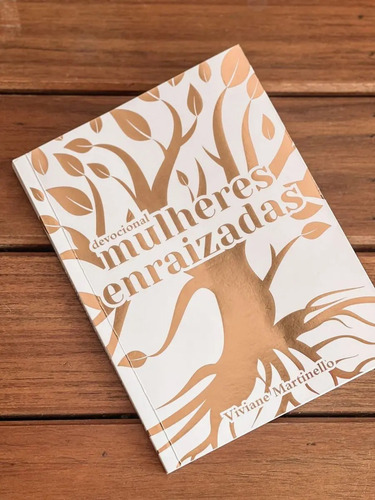 Mulheres Enraizadas | Viviane Martinello | Editora Vida | Laminação Fosca