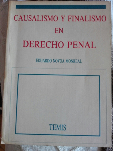 Causalismo Y Finalismo En El Derecho Penal. Novoa Monreal