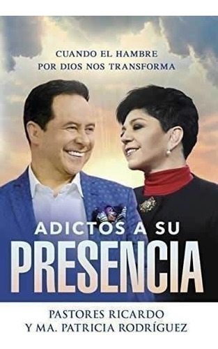 Adictos A Su Presencia - Ricardo Y Susana Rodriguez 