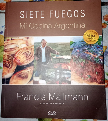 Siete Fuegos Mi Cocina Argentina Francis Mallmann - Kaminsky