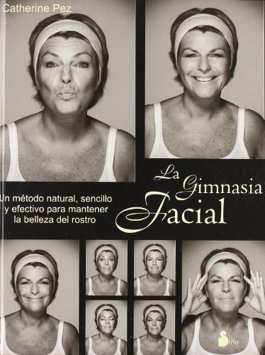 Gimnasia Facial Un Metodo Natural Sencillo Y Efectivo Para M