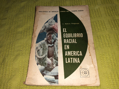 El Equilibrio Racial En América Latina - J. Halcro Ferguson