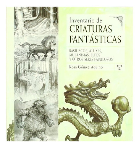 Inventario De Criaturas Fantásticas, De Rosa Gómez Aquino. Editorial Pluma Y Papel, Edición 1 En Español