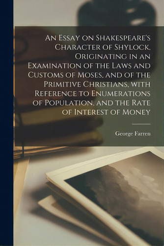 An Essay On Shakespeare's Character Of Shylock, Originating In An Examination Of The Laws And Cus..., De Farren, George. Editorial Legare Street Pr, Tapa Blanda En Inglés