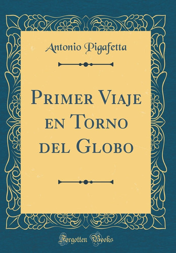 Libro Primer Viaje En Torno Del Globo (classic Reprint) Lhs5