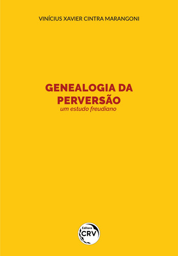 Genealogia da perversão: um estudo Freudiano, de Marangoni, Vinícius Xavier Cintra.. Editora CRV LTDA ME, capa mole em português, 2022