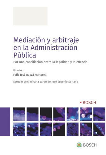 Mediacion Y Arbitraje En La Administracion Publica, De Felio Jose Bauza Martorell. Editorial Bosch, Tapa Blanda En Español