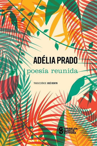 Poesia Reunida, De Adelia Prado. Editorial Griselda Garcia En Español