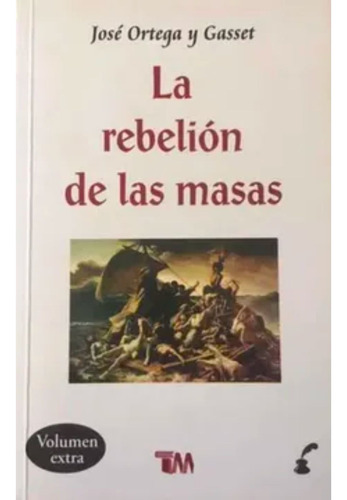 La Rebelión De Las Masas -josé Ortega Y Gasset 