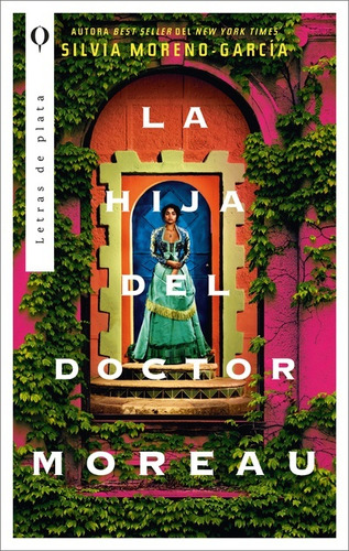 La Hija Del Doctor Moreau - Silvia Moreno Garcia