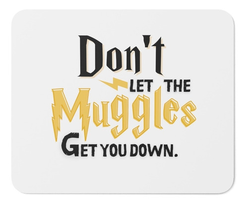 Mouse Pad - Harry Potter - Don't Let The Muggles Get You Dow