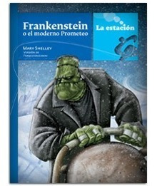 Frankenstein O El Moderno Prometeo - Ed. Estación Mandioca