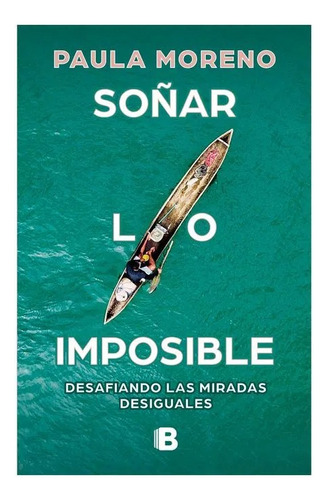 Soñar Lo Imposible / Paula Moreno