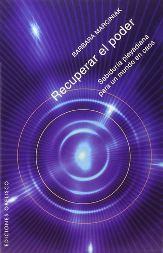 Recuperar el poder: Sabiduría pleyadiana para un mundo en caos, de Marciniak Barbara. Editorial Ediciones Obelisco, tapa blanda en español, 2007