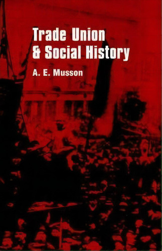 Trade Union And Social Studies, De H.e. Musson. Editorial Taylor & Francis Ltd En Inglés