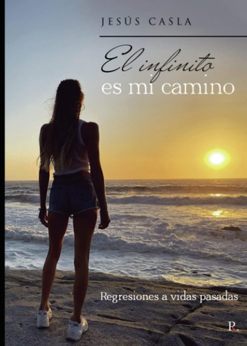 Libro: El Infinito Es Mi Camino (spanish Edition)