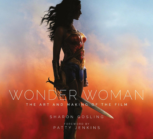 Wonder Woman: The Art and Making of the Film, de Sharon Gosling, Editorial Titan Books, tapa dura.