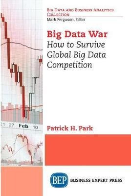 Big Data War : How To Survive Global Big Data Competition...