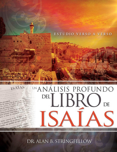 Un Analisis Profundo Del Libro De Isaias, De Stringfellow Alan B. Editorial Whitaker House En Español