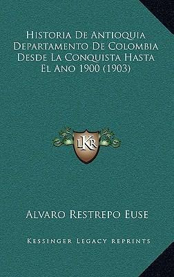 Libro Historia De Antioquia Departamento De Colombia Desd...