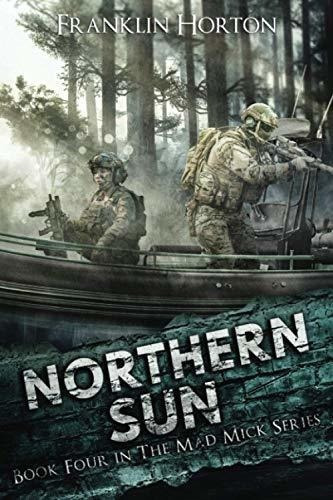 Northern Sun Book Four In The Mad Mick Series -..., de Horton, Franklin. Editorial Independently Published en inglés