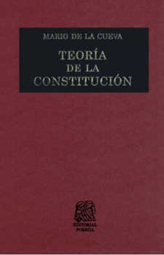 Teoría De La Constitución, De Mario De La Cueva. Editorial Porrúa México, Edición 2, 2014 En Español