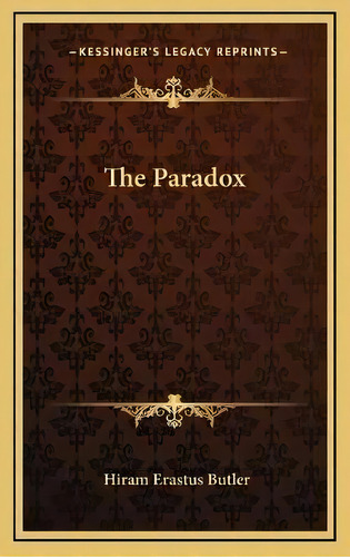 The Paradox, De Hiram Erastus Butler. Editorial Kessinger Publishing, Tapa Dura En Inglés
