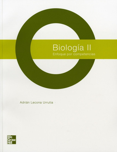 Biologia Ii. Bachillerato (enfoque Por Competencias), De Lecona Urrutia, Adrian. Editorial Mcgraw-hill En Español
