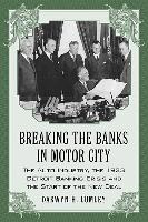 Breaking The Banks In Motor City : The Auto Industry, The...